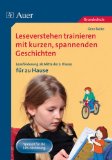  - Leseverstehen trainieren mit kurzen, spannenden Geschichten. Ab 3. Kl. für zu Hause: Leseförderung ab der 3. Klasse für zu Hause