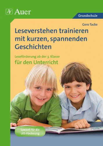  - Leseverstehen trainieren mit kurzen, spannenden Geschichten. Ab 3. Klasse für den Unterricht: Leseförderung ab der 3. Klasse für den Unterricht