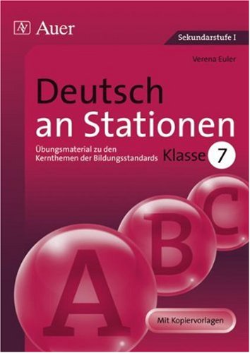 - Deutsch an Stationen. Klasse 7: Übungsmaterial zu den Kernthemen der Bildungsstandards. Mit Kopiervorlagen