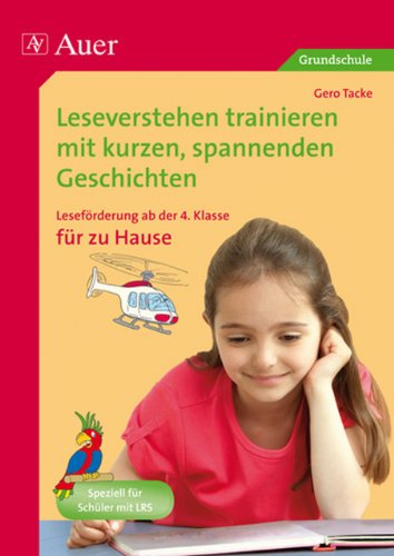 - Leseverstehen trainieren, ab Klasse 4, zu Hause: Leseförderung mit kurzen spannenden Geschichten zum zusätzlichen Üben zu Hause