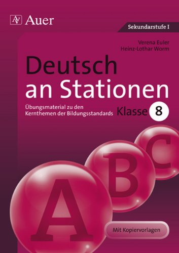 - Deutsch an Stationen: Übungsmaterial zu den Kernthemen der Bildungsstandards Klasse 8