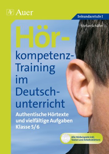 - Hörkompetenz-Training im Deutschunterricht: Authentische Hörtexte und vielfältige Aufgaben Klasse 5-6