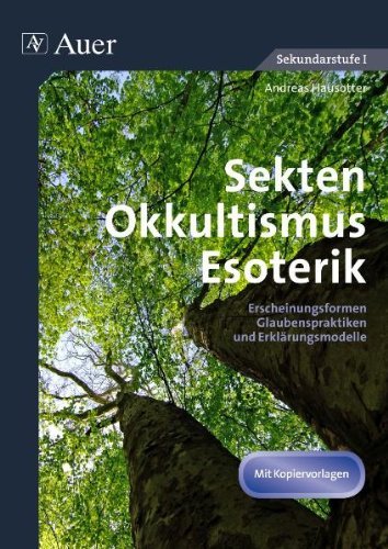 - Sekten, Okkultismus, Esoterik: Erscheinungsformen, Glaubenspraktiken und Erklärungsmodelle