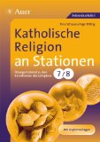  - Katholische Religion an Stationen 5/6: Übungsmaterial zu den Kernthemen des Lehrplans 5/6. Mit Kopiervorlagen