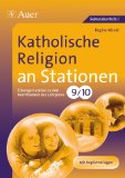  - Katholische Religion an Stationen: Übungsmaterial zu den Kernthemen des Lehrplans, Klasse 7/8