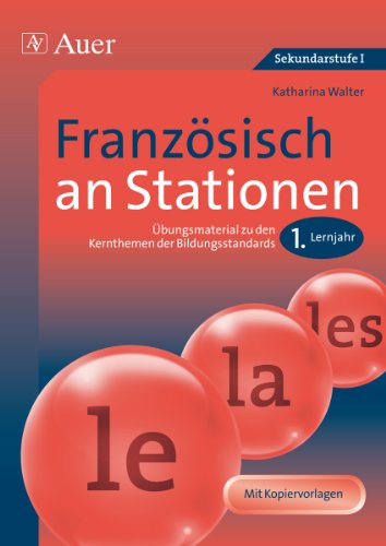  - Französisch an Stationen: Übungsmaterial zu den Kernthemen der Bildungsstandards (5. bis 10. Klasse)