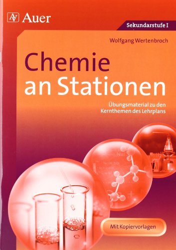 - Chemie an Stationen: Übungsmaterial zu den Kernthemen des Lehrplans (5. bis 10. Klasse)