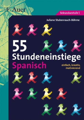 - 55 Stundeneinstiege Spanisch: einfach, kreativ, motivierend (5. bis 13. Klasse)