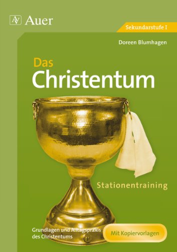  - Stationentraining Das Christentum: Grundlagen und Alltagspraxis des Christentums (5. bis 10. Klasse)