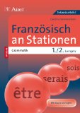  - Französisch an Stationen: Übungsmaterial zu den Kernthemen der Bildungsstandards (5. bis 10. Klasse)