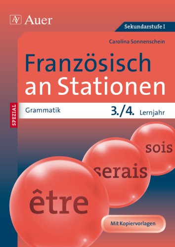 - Französisch an Stationen SPEZIAL Grammatik Lj. 3-4: Übungsmaterial zu den Kernthemen der Bildungsstandards (5. bis 10. Klasse)