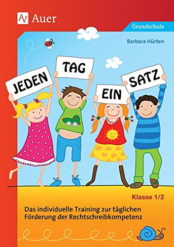  - Jeden Tag ein Satz - Klasse 1-2: Das individuelle Training zur täglichen Förderung der Rechtschreibkompetenz