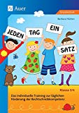  - Jeden Tag ein Satz - Klasse 1-2: Das individuelle Training zur täglichen Förderung der Rechtschreibkompetenz