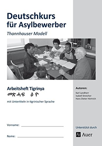  - Arbeitsheft Tigrinya - Deutschkurs Asylbewerber: Thannhauser Modell - mit Untertiteln in tigrinischer Sprache (Alle Klassenstufen)
