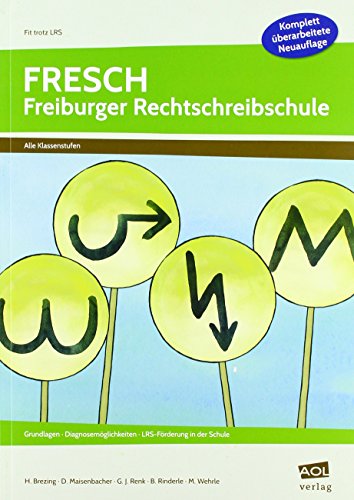  - FRESCH - Freiburger Rechtschreibschule: Grundlagen, Diagnosemöglichkeiten, LRS-Förderung in der Schule (Alle Klassenstufen) (Fit trotz LRS - Grundschule)