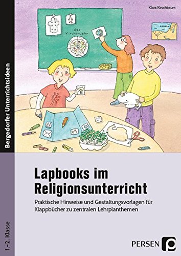  - Lapbooks im Religionsunterricht - 1./2. Klasse: Praktische Hinweise und Gestaltungsvorlagen für Klappbücher zu zentralen Lehrplanthemen (Bergedorfer Lapbooks)