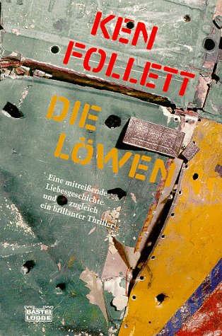 Follett, Ken - Die Löwen: Eine mitreißende Liebesgeschichteund zugleich ein brillanter Thriller