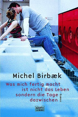 - Was mich fertig macht, ist nicht das Leben, sondern die Tage dazwischen