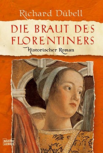- Die Braut des Florentiners: Historischer Roman