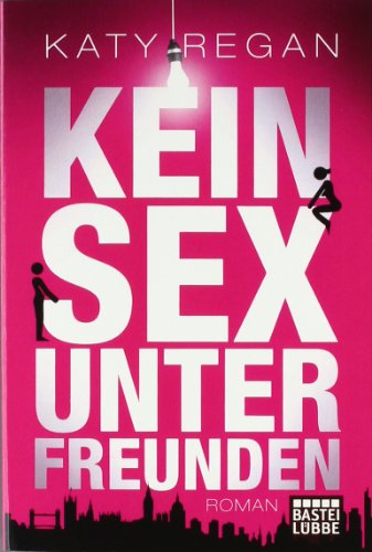 - Kein Sex unter Freunden: Roman
