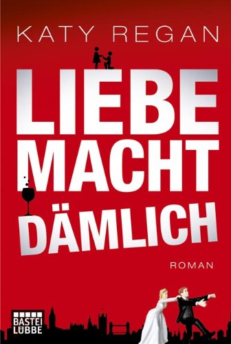 - Liebe macht dämlich: Roman