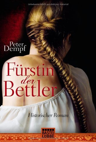  - Fürstin der Bettler: Historischer Roman: Historische Liebesromane