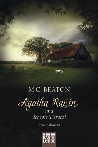 - Agatha Raisin und der tote Tierarzt: Kriminalroman