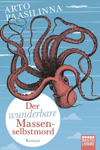  - Der wunderbare Massenselbstmord: Roman (Allgemeine Reihe. Bastei Lübbe Taschenbücher)