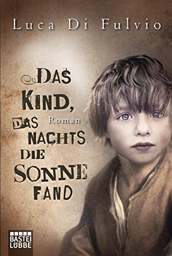 Di Fulvio, Luca - Das Kind, das nachts die Sonne fand: Roman
