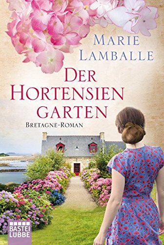  - Der Hortensiengarten: Bretagne-Roman