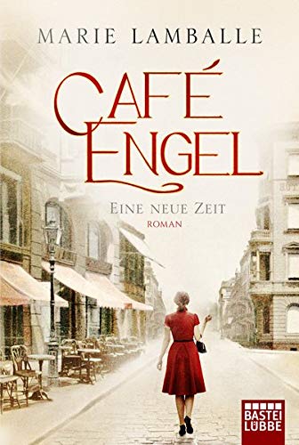  - Café Engel: Eine neue Zeit. Roman (Café-Engel-Saga, Band 1)