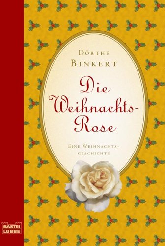 - Die Weihnachtsrose: Eine Weihnachtsgeschichte