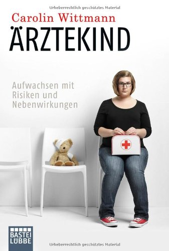 - Ärztekind: Aufwachsen mit Risiken und Nebenwirkungen