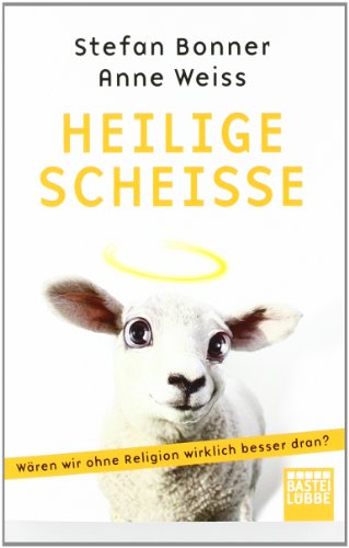 - Heilige Scheiße: Wären wir ohne Religion wirklich besser dran?