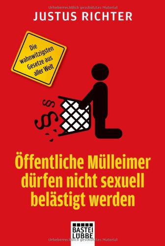 - Öffentliche Mülleimer dürfen nicht sexuell belästigt werden: Die wahnwitzigsten Gesetze aus aller Welt