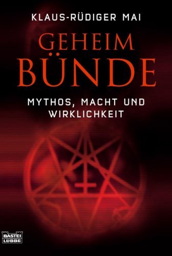  - Geheimbünde: Mythos, Macht und Wirklichkeit