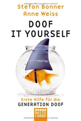 - Doof it yourself: Erste Hilfe für die Generation Doof