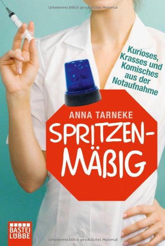 - Spritzenmäßig: Kurioses, Krasses und Komisches aus der Notaufnahme