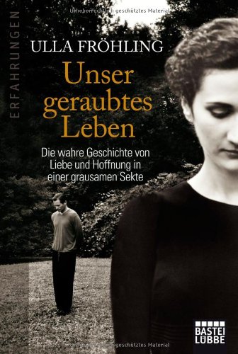 - Unser geraubtes Leben: Die wahre Geschichte von Liebe und Hoffnung in einer grausamen Sekte