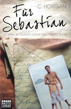 - Für Sebastian: Ein Vater, ein Wunsch und ein Abschied für immer