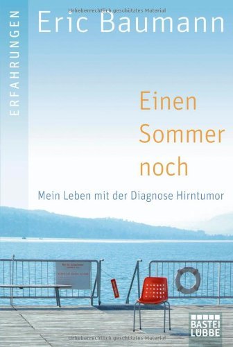 - Einen Sommer noch: Mein Leben mit der Diagnose Hirntumor