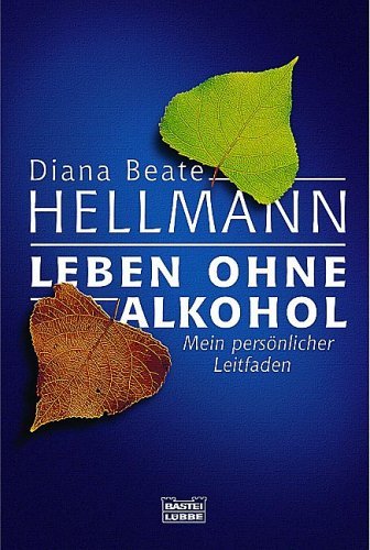- Leben ohne Alkohol: Mein persönlicher Leitfaden