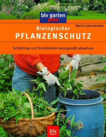 - Biologischer Pflanzenschutz: Schädlinge und Krankheiten naturgemäß abwehren