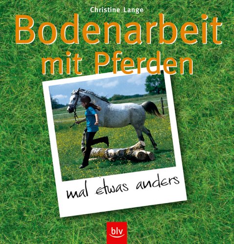 - Bodenarbeit mit Pferden: Vertrauen, Respekt und Freundschaft des Pferdes gewinnen