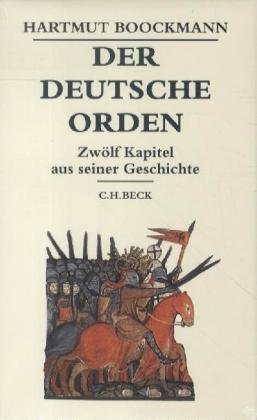 - Der Deutsche Orden: Zwölf Kapitel aus seiner Geschichte