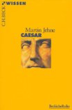  - Julius Caesar: Die Ehre des Kriegers und die Not des Staates