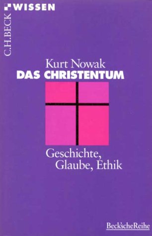 - Das Christentum: Geschichte, Glaube, Ethik