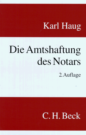 Haug, Karl - Die Amtshaftung des Notars