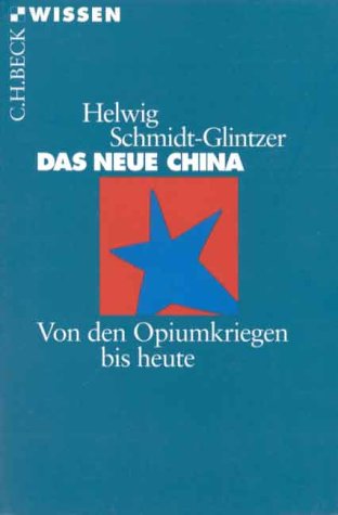 - Das neue China: Von den Opiumkriegen bis heute