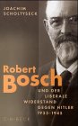 - Robert Bosch und der liberale Widerstand gegen Hitler 1933 bis 1945